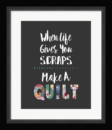 Framed When Life Gives You Scraps - Gray Print