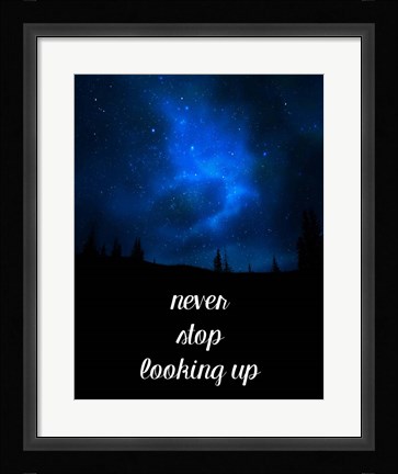 Framed Never Stop Looking Up Print