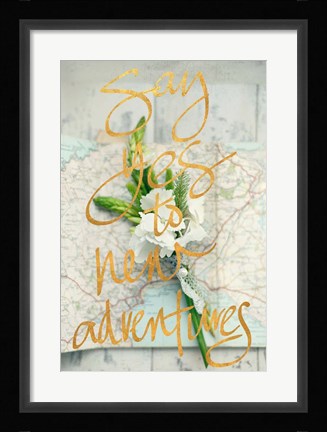 Framed Say Yes To New Adventures Print