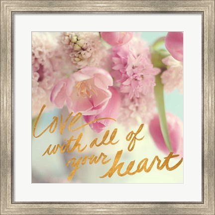 Framed Love With All Your Heart Print
