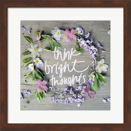 Framed Think Bright Thoughts Print