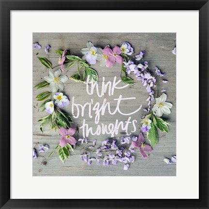 Framed Think Bright Thoughts Print