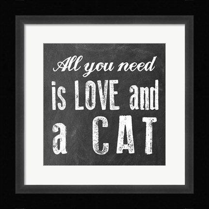 Framed All You Need Cat Print