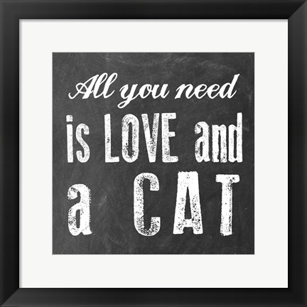 Framed All You Need Cat Print