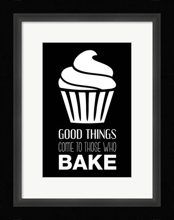 Framed Good Things Come To Those Who Bake- Black Print