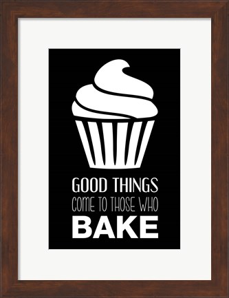 Framed Good Things Come To Those Who Bake- Black Print