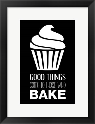 Framed Good Things Come To Those Who Bake- Black Print