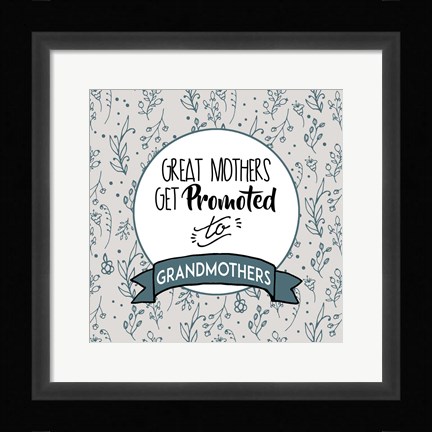 Framed Great Mothers Get Promoted To Grandmothers Blue Print
