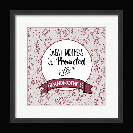 Framed Great Mothers Get Promoted To Grandmothers Red Print