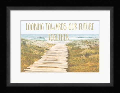 Framed Looking Towards Our Future Together Print
