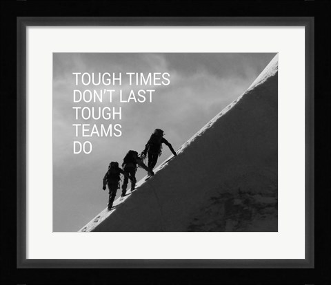 Framed Tough Times Don't Last Mountain Climbing Team Black and White Print