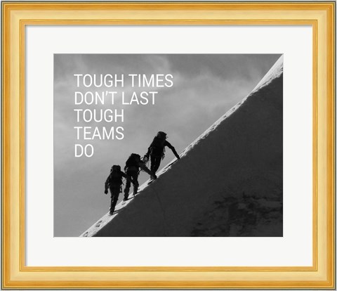 Framed Tough Times Don&#39;t Last Mountain Climbing Team Black and White Print