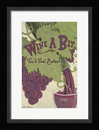 Framed Wine A Bit You'll Feel Better! Print