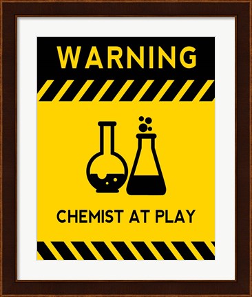 Framed Warning Chemist At Play - Yellow and Black Sign Print