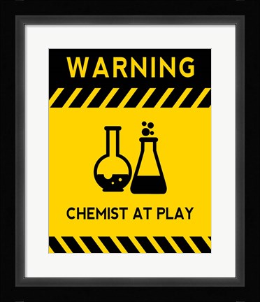 Framed Warning Chemist At Play - Yellow and Black Sign Print
