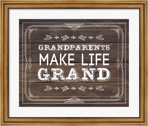 Framed Grandparents Make Life Grand - Wood Background Print