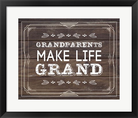 Framed Grandparents Make Life Grand - Wood Background Print