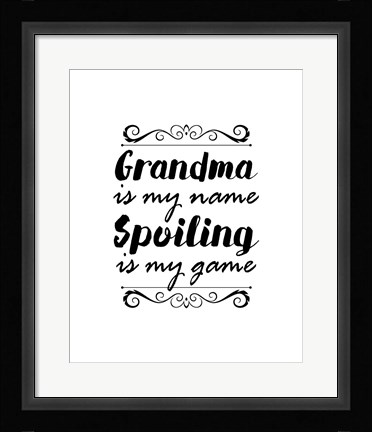 Framed Grandma Is My Name Spoiling Is My Game - White Print