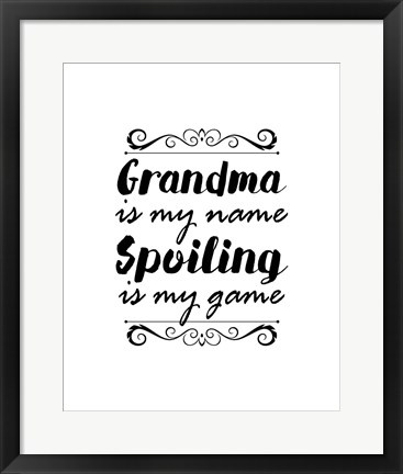 Framed Grandma Is My Name Spoiling Is My Game - White Print