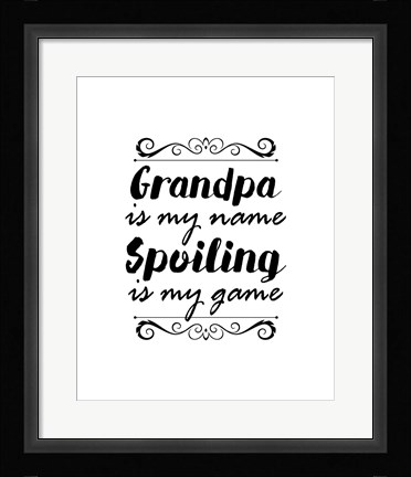 Framed Grandpa Is My Name Spoiling Is My Game - White Print