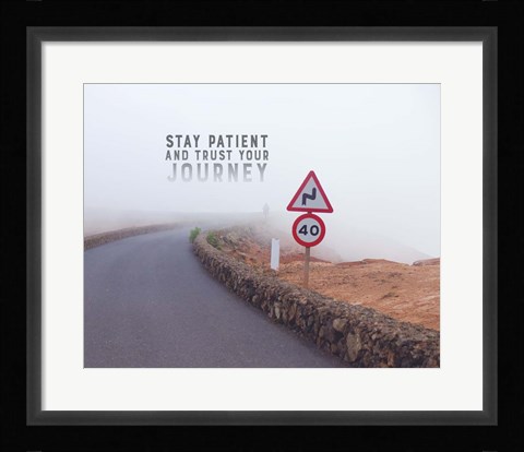 Framed Stay Patient And Trust Your Journey - Foggy Road Color Print