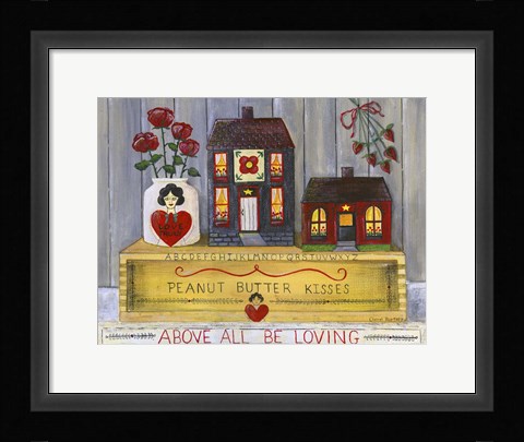 Framed Above All Be Loving Print
