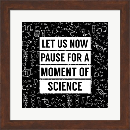Framed Let Us Now Pause For A Moment of Science - Black Print