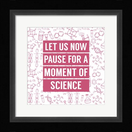 Framed Let Us Now Pause For A Moment of Science - Pink Print