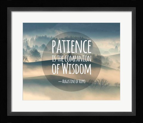Framed Patience Is The Companion Of Wisdom - Foggy Hills Print