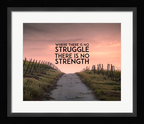 Framed Where There Is No Struggle There Is No Strength - Color Print