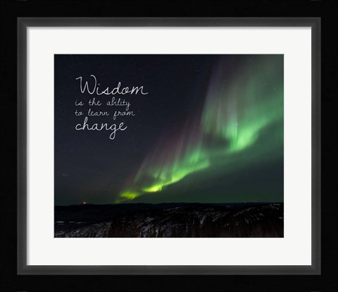 Framed Wisdom Is The Ability To Learn From Change - Night Sky Aurora Print