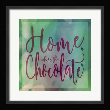 Framed Home Is Where The Chocolate Is Print