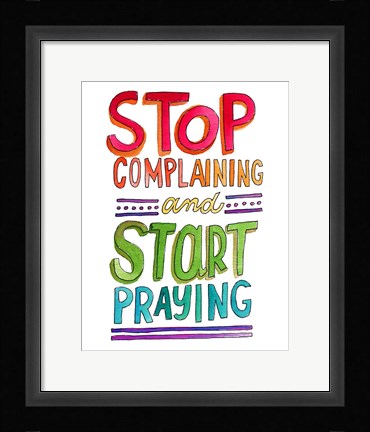 Framed Stop Complaining Print