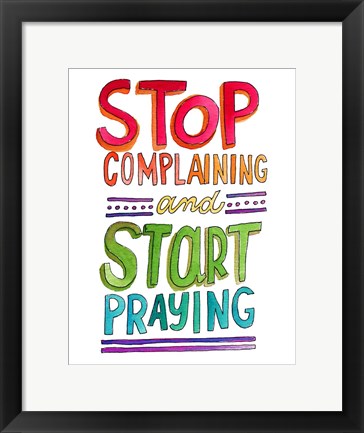 Framed Stop Complaining Print