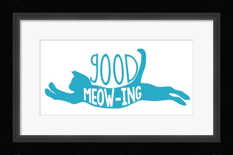 Framed Good Meowing Print