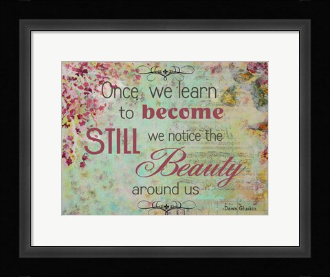 Framed Become Still (floral theme) Print