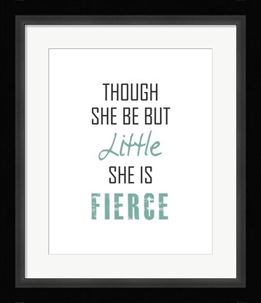 Framed Though She Be But Little - Black and Teal Print