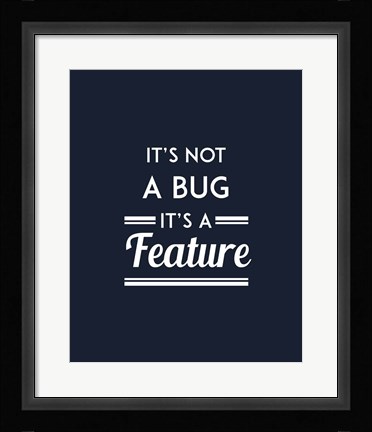Framed It's Not A Bug, It's A Feature - Blue Background Print