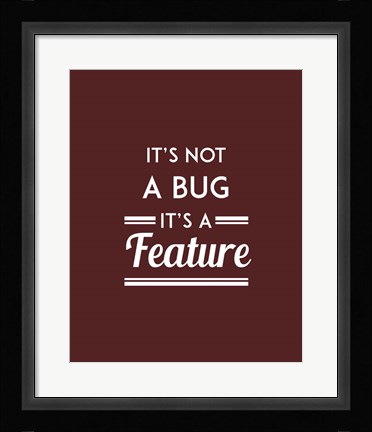 Framed It's Not A Bug, It's A Feature - Red Background Print