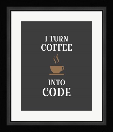 Framed I Turn Coffee Into Code - Coffee Cup Gray Background Print
