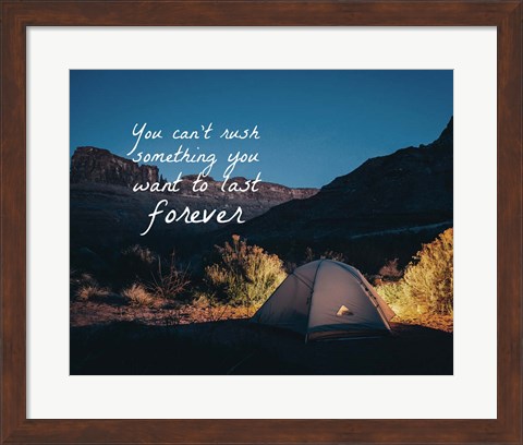 Framed You Can&#39;t Rush Something You Want To Last Forever - Camping Print