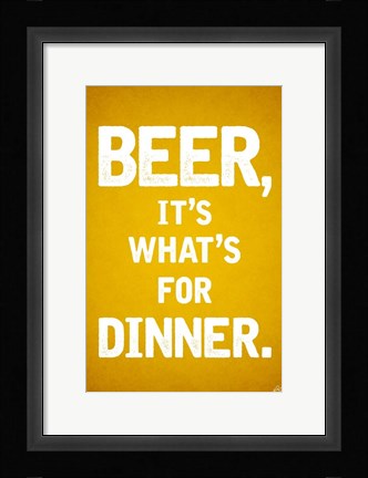 Framed Beer, It's What's For Dinner Print