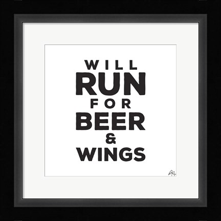 Framed Will Run For Beer And Wings Print