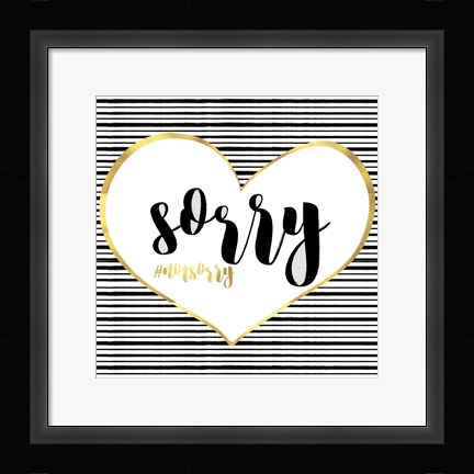 Framed Sorry Not Sorry Print