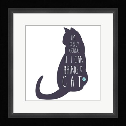Framed If I Can Bring My Cat Print
