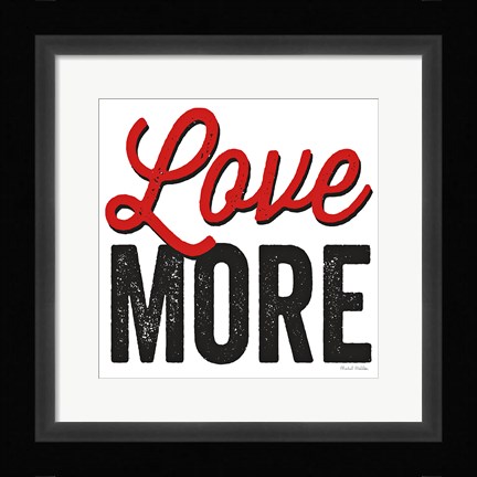 Framed Love More on White Print