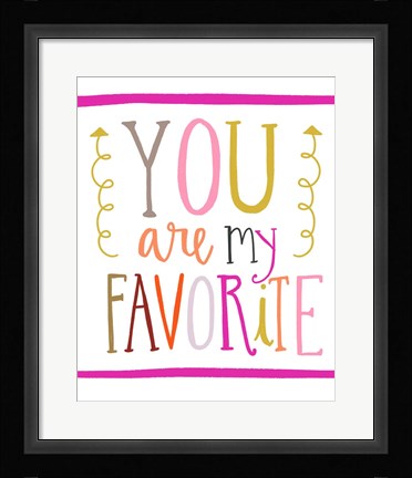 Framed You Are My Favorite Print
