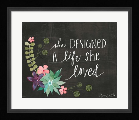 Framed She Designed a Life She Loved Print