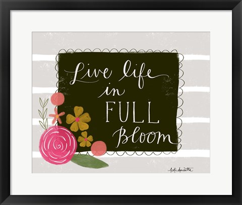 Framed Live Life in Full Bloom Print