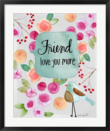 Framed Friend Love You More Print